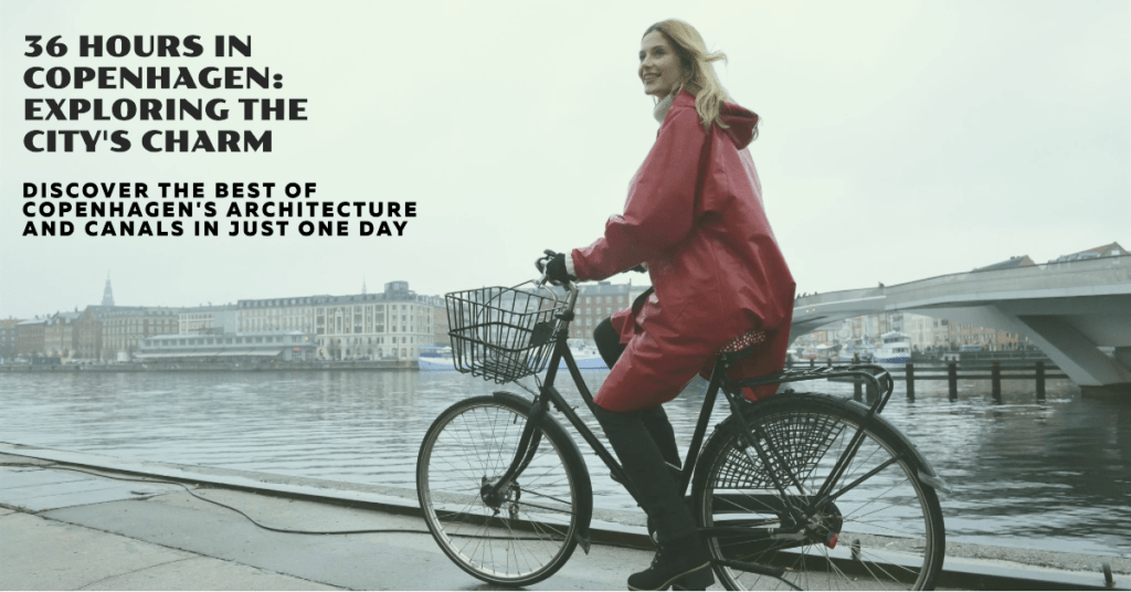 Copenhagen in 36 hours Denmark travel